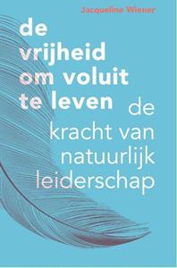 Jacqueline Wiener De vrijheid om voluit te leven -   (ISBN: 9789090334912)