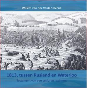 Willem van der Velden-Bécue 1813, tussen Rusland en Waterloo -   (ISBN: 9789090343679)