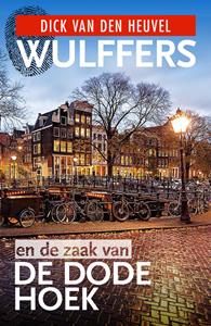 Dick van den Heuvel Wulffers en de zaak van de dode hoek -   (ISBN: 9789023959281)