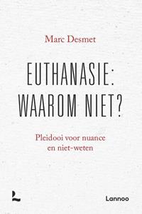 Marc Desmet Euthanasie: waarom niet℃ (POD) -   (ISBN: 9789401476461)