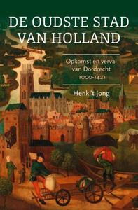 Henk 't Jong De oudste stad van Holland -   (ISBN: 9789401916882)