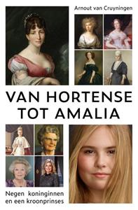 Arnout van Cruyningen Van Hortense tot Amalia -   (ISBN: 9789401917872)
