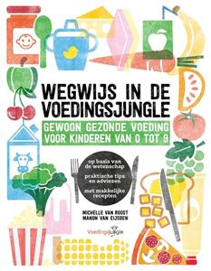 Manon van Eijsden, Michelle van Roost Wegwijs in de voedingsjungle -   (ISBN: 9789021567501)