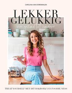 Carolina van Dorenmalen Lekker gelukkig -   (ISBN: 9789021583693)