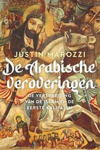Justin Marozzi De Arabische veroveringen -   (ISBN: 9789401919135)