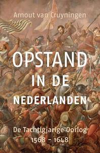 Arnout van Cruyningen Opstand in de Nederlanden -   (ISBN: 9789401919326)