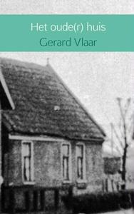 Gerard Vlaar Het oude(r) huis -   (ISBN: 9789402102307)