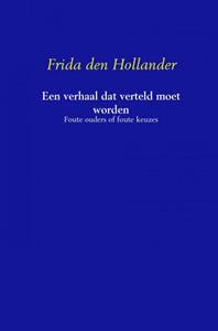 Frida den Hollander Een verhaal dat verteld moet worden -   (ISBN: 9789402103434)
