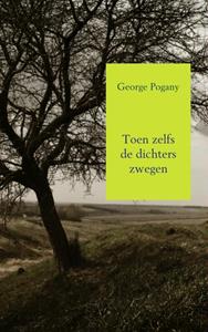 George Pogany Toen zelfs de dichters zwegen -   (ISBN: 9789402113044)