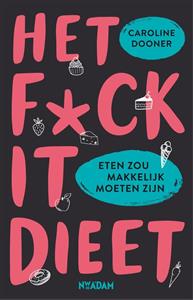 Caroline Dooner Het FUCK IT-dieet -   (ISBN: 9789046826423)