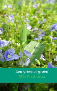 Mike van Acoleyen Een groener groen -   (ISBN: 9789402121582)