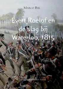 Marco Bijl Evert Roelof en de slag bij Waterloo, 1815 -   (ISBN: 9789402126440)