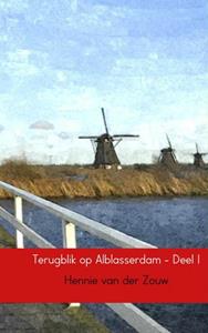 Hennie van der Zouw Terugblik op Alblasserdam -   (ISBN: 9789402126945)