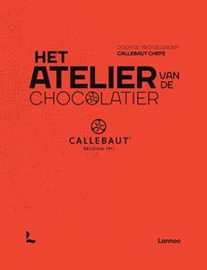 The Proud Collective Of Callebaut Chefs Het atelier van de chocolatier -   (ISBN: 9789401488624)
