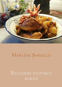 Marlène Sarucco Exclusief exotisch koken -   (ISBN: 9789402154337)