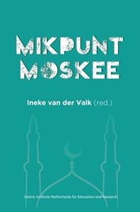 Ineke van der Valk Islamic Institute Mikpunt Moskee -   (ISBN: 9789402190083)