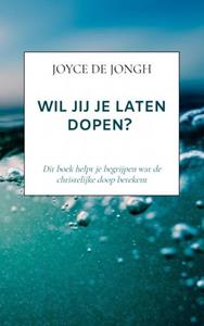 Joyce de Jongh Wil jij je laten dopen℃ -   (ISBN: 9789403636603)