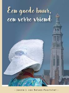 Jannie J. van Belzen-Poortvliet Een goede buur, een verre vriend -   (ISBN: 9789461151506)