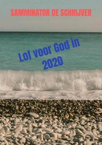Samminator de Schrijver Lof voor God in 2020 -   (ISBN: 9789403642925)