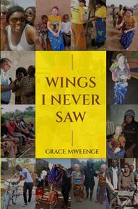 Grace Mweenge Wings I never saw -   (ISBN: 9789403650845)