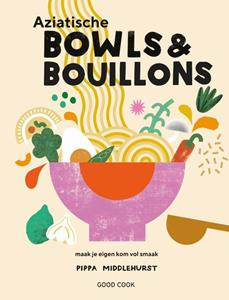 Pippa Middlehurst Aziatische bowls & bouillons -   (ISBN: 9789461432650)