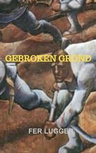 Fer Lugger Gebroken Grond -   (ISBN: 9789403612416)