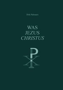 Dirk Palmaers Was Jezus Christus ℃ -   (ISBN: 9789460083624)