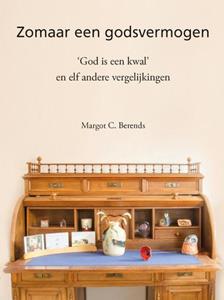 Margot C. Berends Zomaar een godsvermogen -   (ISBN: 9789460101090)