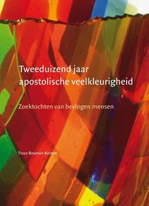 Truus Bouman-Komen Tweeduizend jaar apostolische veelkleurigheid -   (ISBN: 9789463012935)