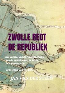 Jan van der Steeg Jan van der Steeg Zwolle Redt De Republiek -   (ISBN: 9789403670614)