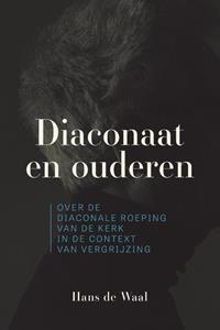 Hans de Waal Diaconaat en ouderen -   (ISBN: 9789463013871)