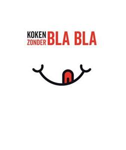 Lantaarn Publishers Koken zonder Bla Bla -   (ISBN: 9789463543743)