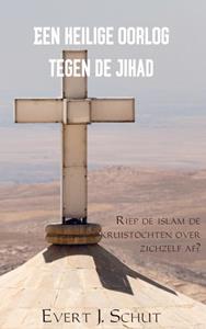 Evert J. Schut Een heilige oorlog tegen de jihad -   (ISBN: 9789463185615)