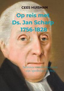 Cees Huisman Op reis met Ds. Jan Scharp (1756-1828) -   (ISBN: 9789403683645)