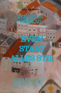 Elle Werners Even Staat Alles Stil -   (ISBN: 9789403686127)