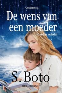 S. Boto De wens van een moeder - Groteletterboek -   (ISBN: 9789462602878)