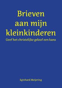 Eginhard Meijering Brieven aan mijn kleinkinderen -   (ISBN: 9789463457989)