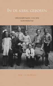 Anne van der Meiden In de kerk geboren -   (ISBN: 9789463673723)