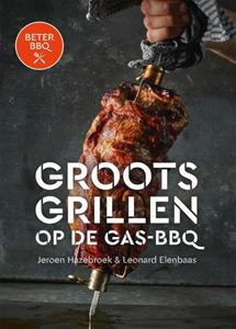 Jeroen Hazebroek, Leonard Elenbaas Beter BBQ Groots grillen op de gas-bbq -   (ISBN: 9789464040838)