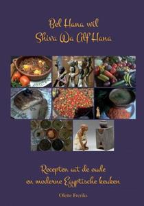 Olette Freriks Bel Hana wil Shiva Wa Alf Hana, eet smakelijk met duizend geneugten -   (ISBN: 9789464352214)
