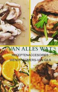 Wendy Somers-van Gils Van alles wat -   (ISBN: 9789464358681)