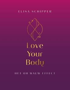 Elisa Schipper Love Your Body -   (ISBN: 9789464377262)