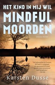 Karsten Dusse Het kind in mij wil mindful moorden -   (ISBN: 9789044932652)