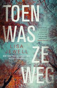 Lisa Jewell Toen was ze weg -   (ISBN: 9789044932669)