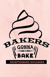 Gold Arts Books Receptenboek invulboek: Bakers gonna bake -   (ISBN: 9789464482485)