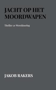 Jakob Rakers Jacht op het Moordwapen -   (ISBN: 9789463988940)