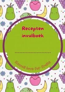 Joyce Staneke-Meuwissen Recepten invulboek Kawaii love for fruits -   (ISBN: 9789464487688)