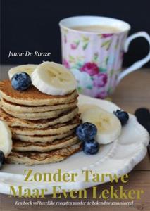 Janne de Rooze Zonder Tarwe Maar Even Lekker -   (ISBN: 9789464652338)