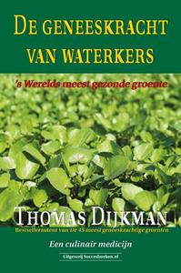 Thomas Dijkman De geneeskracht van waterkers -   (ISBN: 9789492665409)