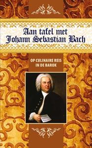 Govert Jan Bach, Karen Groeneveld Aan tafel met Johann Sebastian Bach -   (ISBN: 9789492821188)